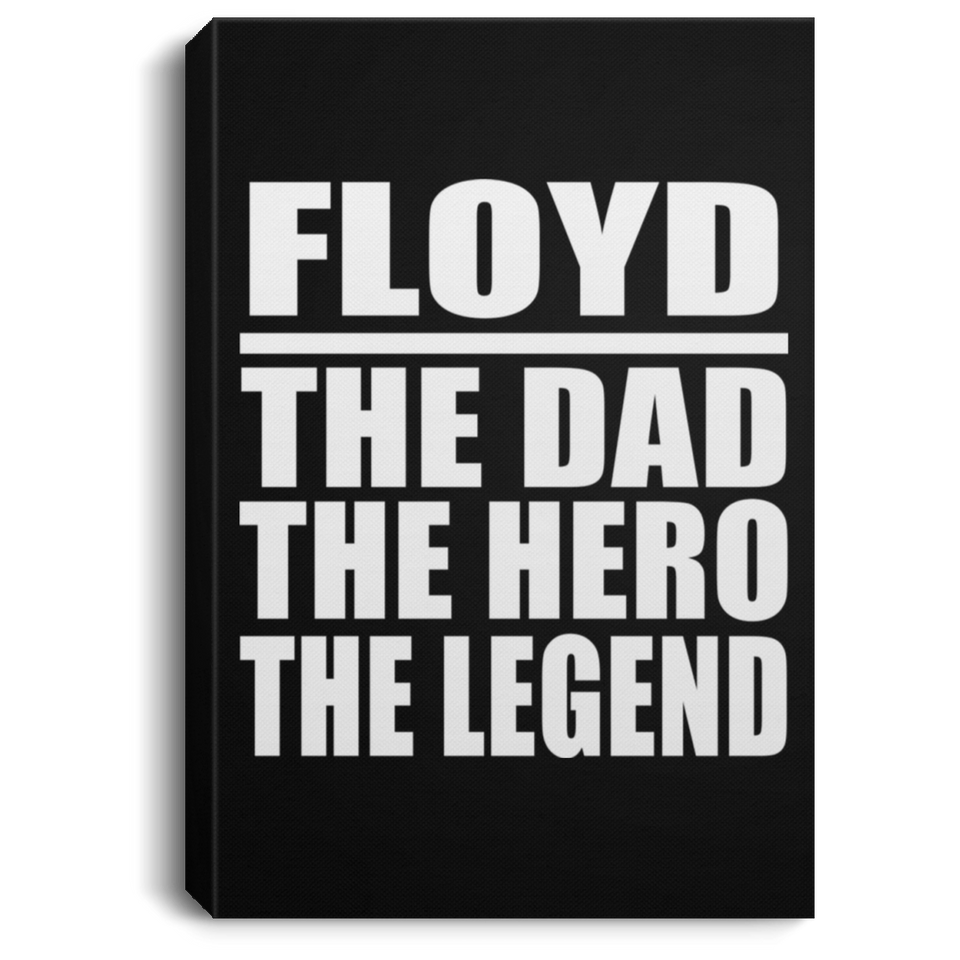 Floyd The Dad The Hero The Legend - Canvas Portrait