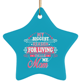 My Biggest Reason For Living Calls Me Mom - Star Ornament