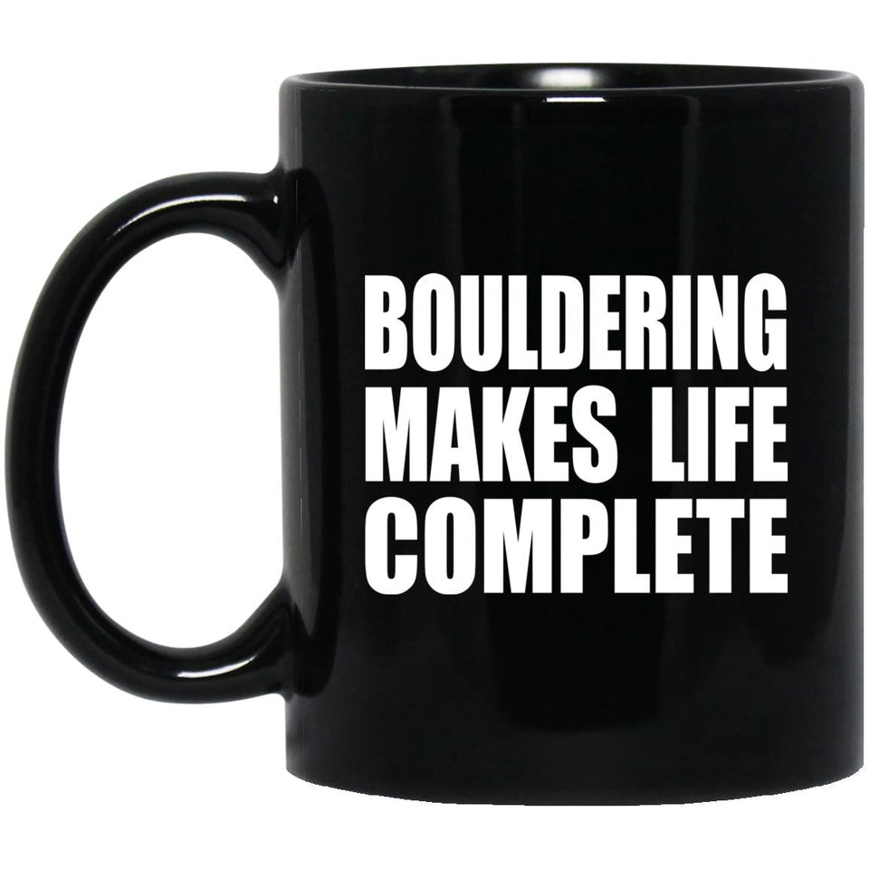 Bouldering Makes Life Complete - 11oz Coffee Mug Black