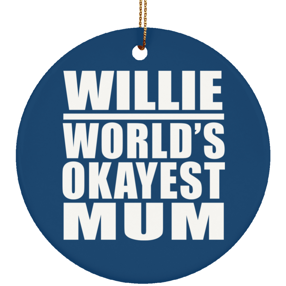 Willie World's Okayest Mum - Circle Ornament