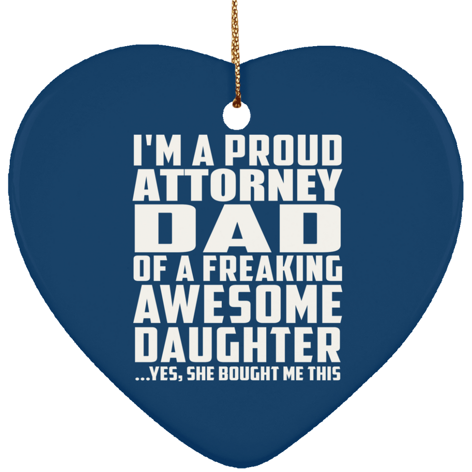 Proud Attorney Dad Of Awesome Daughter - Heart Ornament