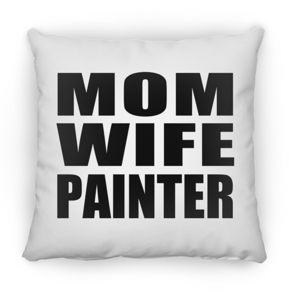 Mom Wife Painter - Throw Pillow