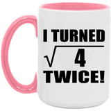 4th Birthday I Turned Square Root of 4 Twice - 15oz Accent Mug Pink
