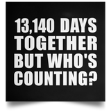 36th Anniversary 13,140 Days Together But Who's Counting - Poster Square