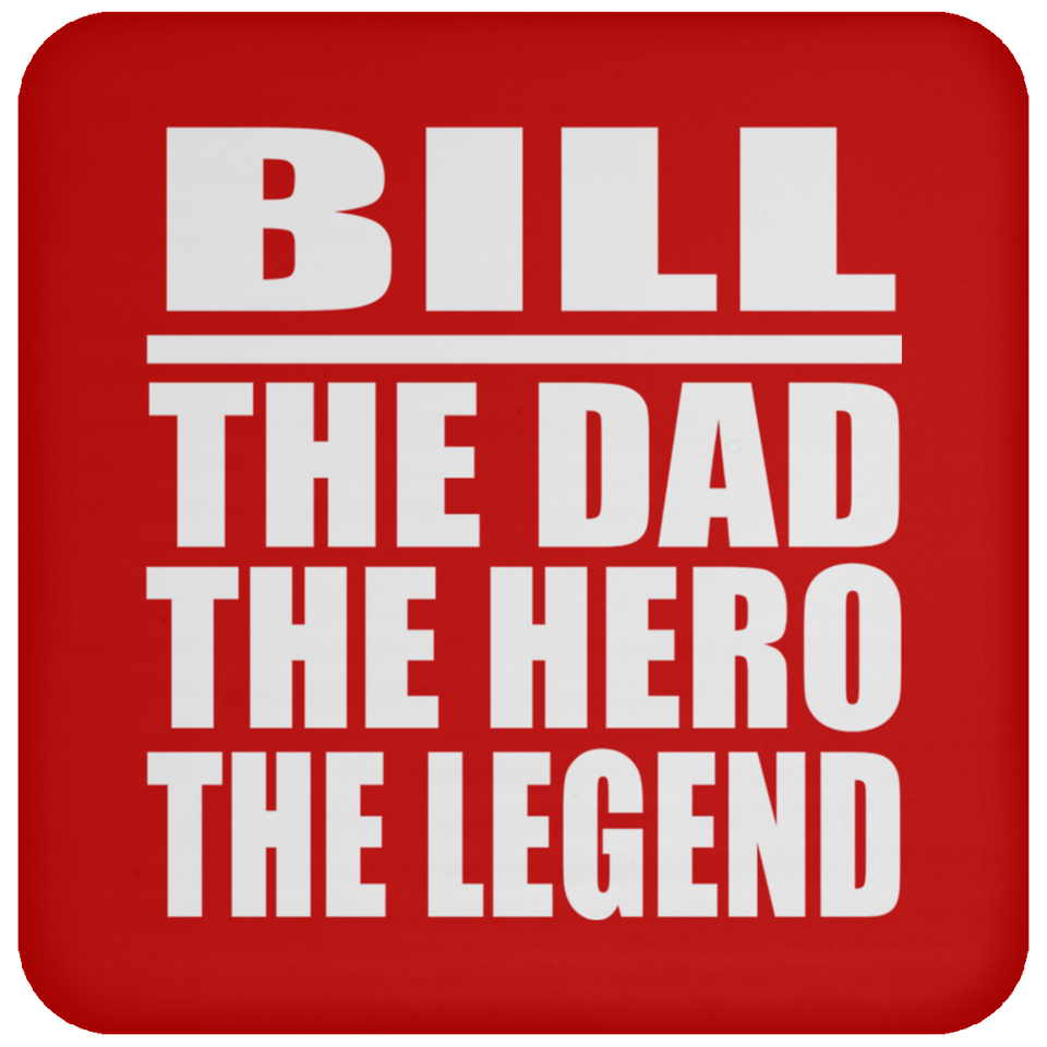 Bill The Dad The Hero The Legend - Drink Coaster