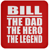 Bill The Dad The Hero The Legend - Drink Coaster