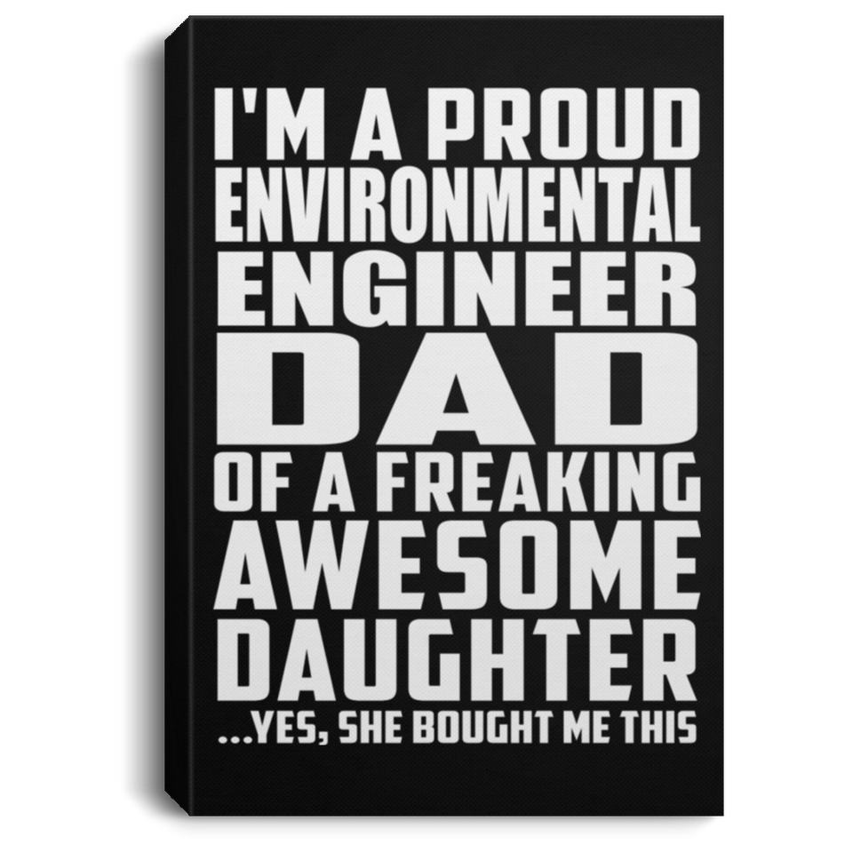 Proud Environmental Engineer Dad Of Awesome Daughter - Canvas Portrait