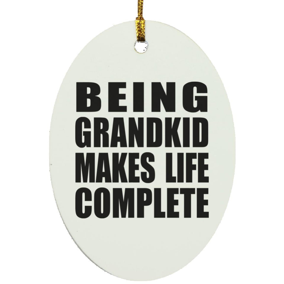 Being Grandkid Makes Life Complete - Oval Ornament