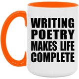 Writing Poetry Makes Life Complete - 15oz Accent Mug Orange