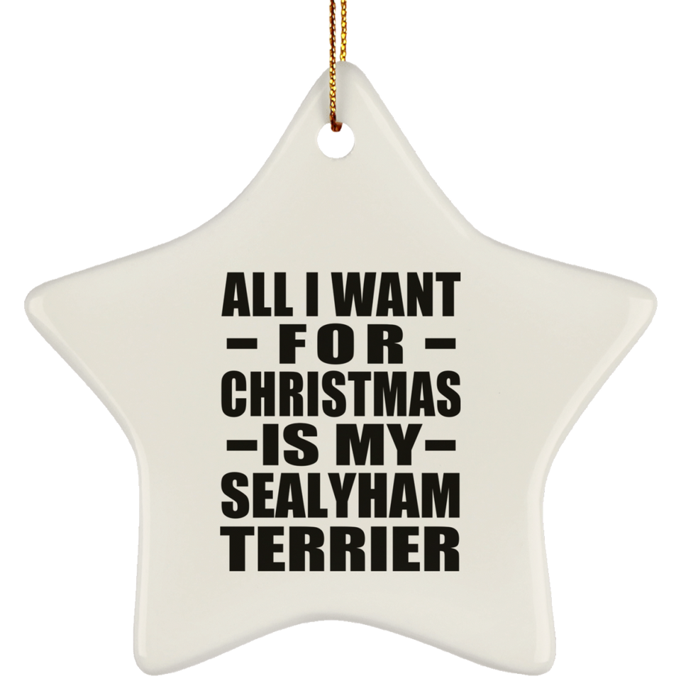 All I Want For Christmas Is My Sealyham Terrier - Star Ornament
