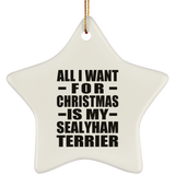 All I Want For Christmas Is My Sealyham Terrier - Star Ornament
