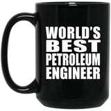 World's Best Petroleum Engineer - 15 Oz Coffee Mug Black