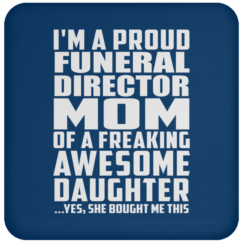 Proud Funeral Director Mom Of Awesome Daughter - Drink Coaster