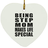 Being Step Mom Makes Life Special - Heart Ornament