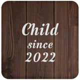 Child Since 2022 - Drink Coaster D