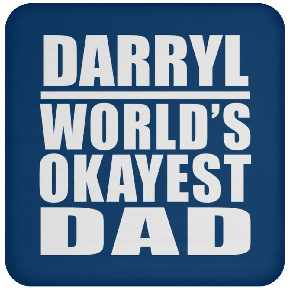 Darryl World's Okayest Dad - Drink Coaster