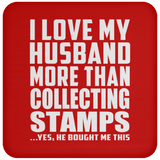 I Love My Husband More Than Collecting Stamps - Drink Coaster