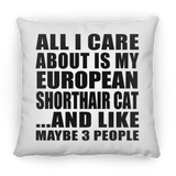All I Care About Is My European Shorthair Cat - Throw Pillow