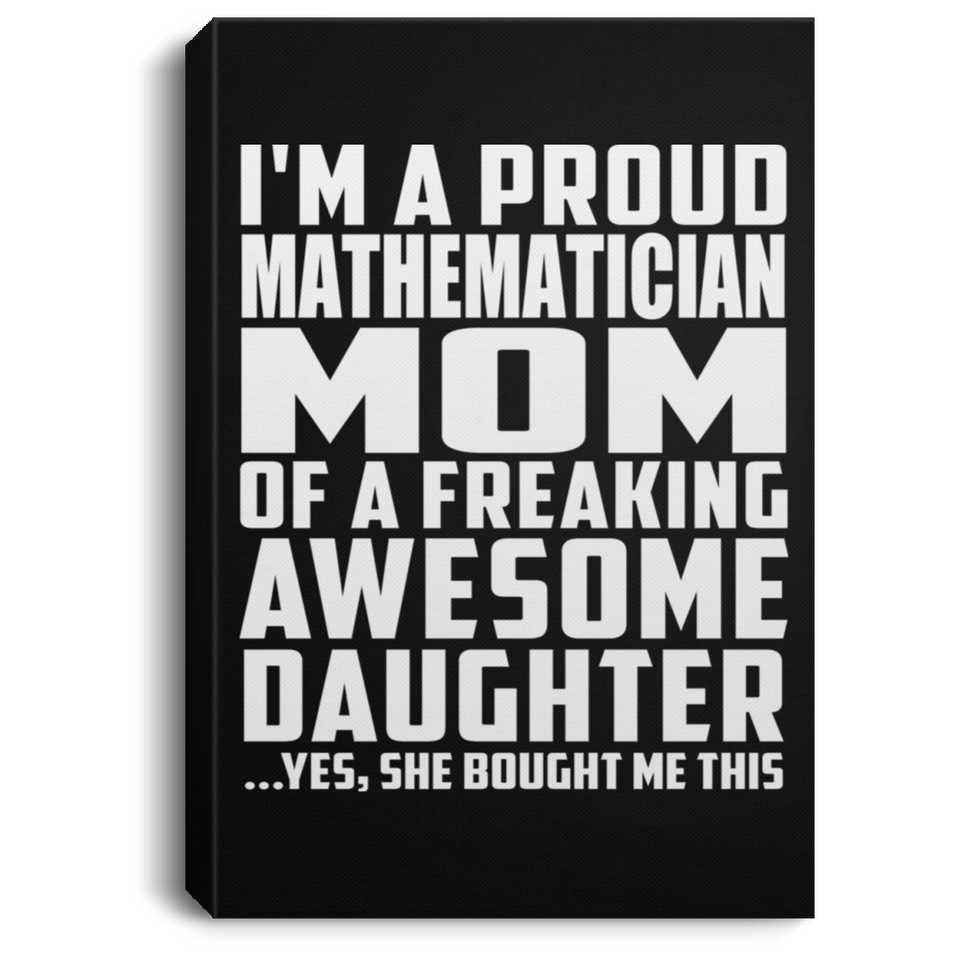 Proud Mathematician Mom Of Awesome Daughter - Canvas Portrait