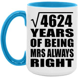 68th Anniversary Square Root of 4624 Years Mrs Always Right - 15oz Accent Mug Blue