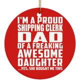 Proud Shipping Clerk Dad Of Awesome Daughter - Circle Ornament