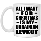 All I Want For Christmas Is My Ukrainian Levkoy - 11 Oz Coffee Mug