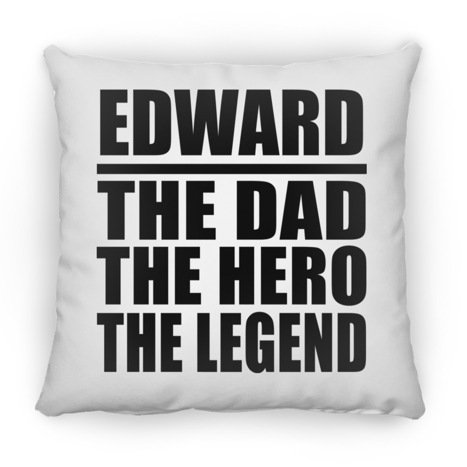 Edward The Dad The Hero The Legend - Throw Pillow