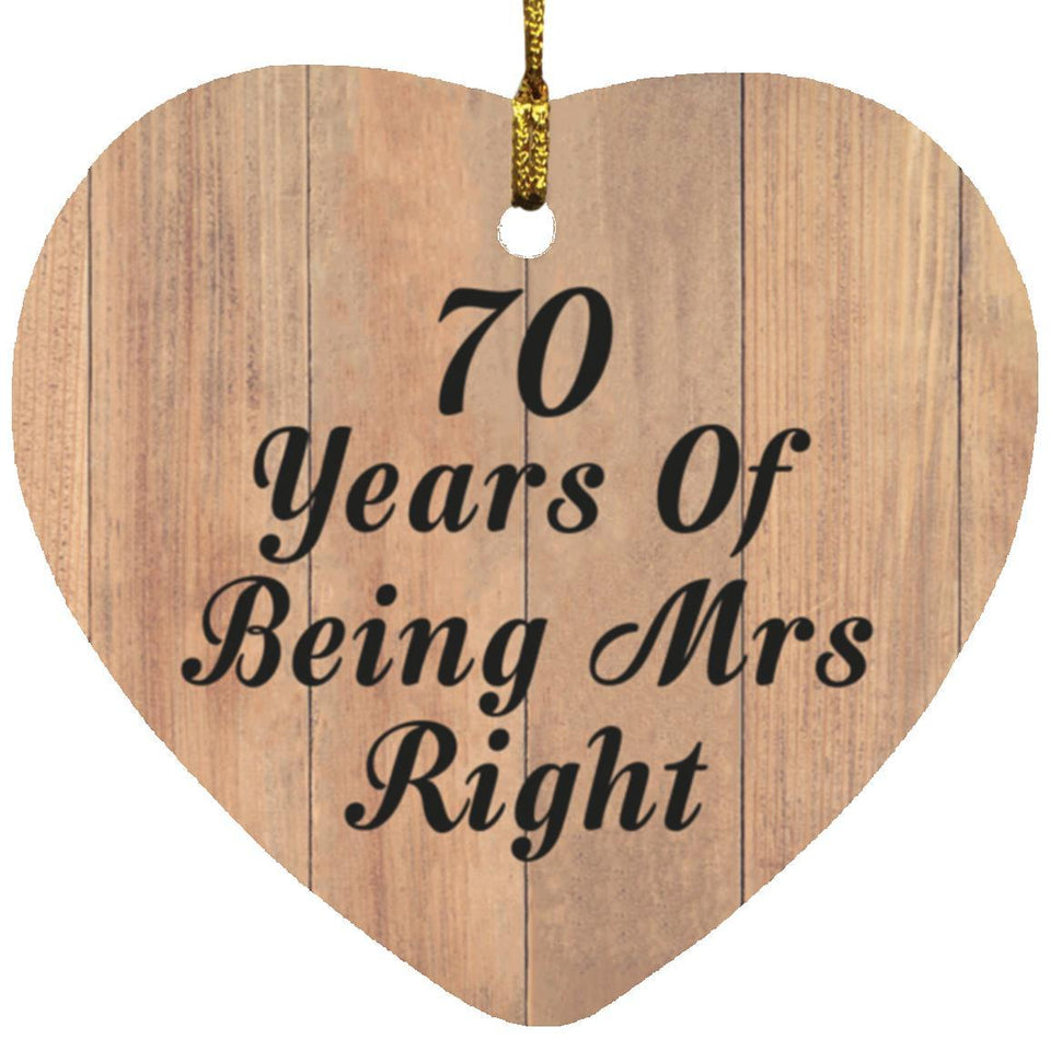 70th Anniversary 70 Years Of Being Mrs Right - Heart Ornament C