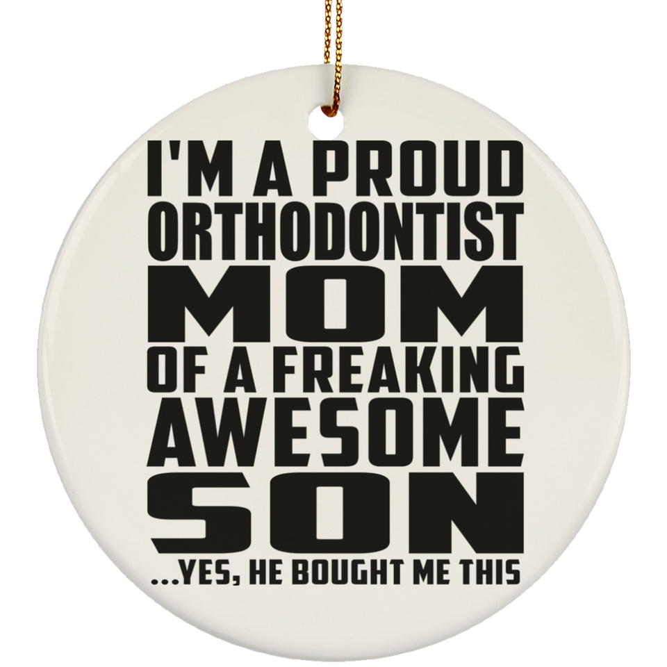 Proud Orthodontist Mom Of Awesome Son - Circle Ornament