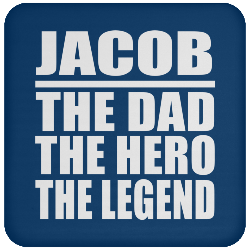 Jacob The Dad The Hero The Legend - Drink Coaster