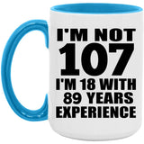 107th Birthday I'm Not 107 I'm 18 With 89 Years Experience - 15oz Accent Mug Blue