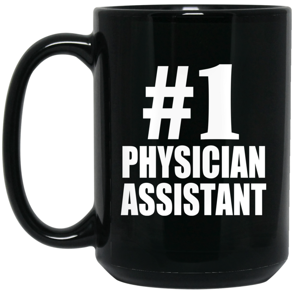 Number One #1 Physician Assistant - 15 Oz Coffee Mug Black