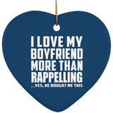 I Love My Boyfriend More Than Rappelling - Heart Ornament