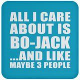 All I Care About Is Bo-Jack - Drink Coaster