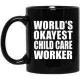 World's Okayest Child Care Worker - 11 Oz Coffee Mug Black