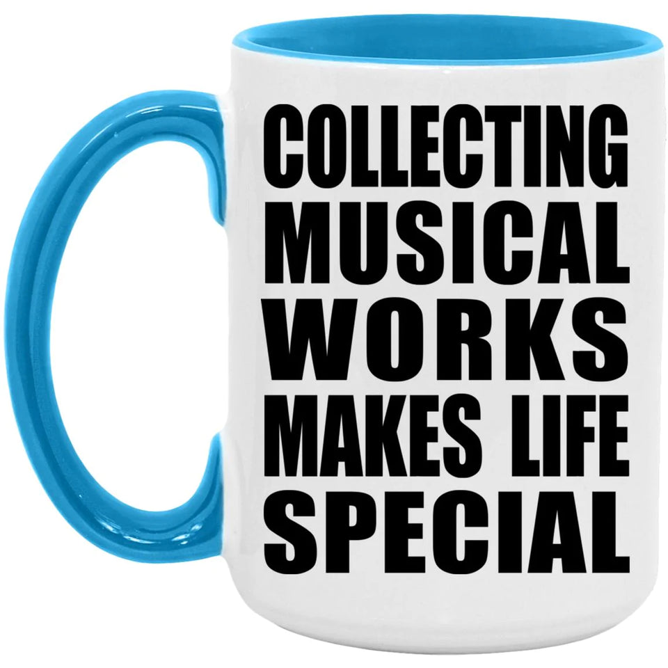 Collecting Musical Works Makes Life Special - 15oz Accent Mug Blue