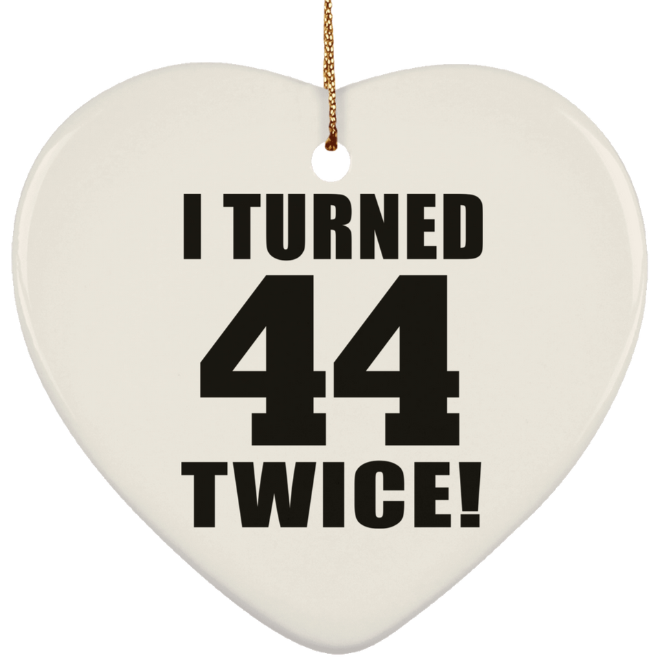 88th Birthday I Turned 44 Twice - Heart Ornament