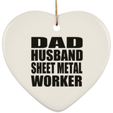 Dad Husband Sheet Metal Worker - Heart Ornament