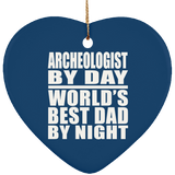 Archeologist By Day World's Best Dad By Night - Heart Ornament