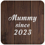 Mummy Since 2023 - Drink Coaster D