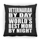 Veterinarian By Day World's Best Mom By Night - Throw Pillow Black