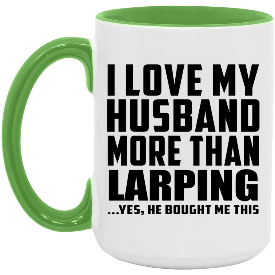 I Love My Husband More Than Larping - 15oz Accent Mug Green