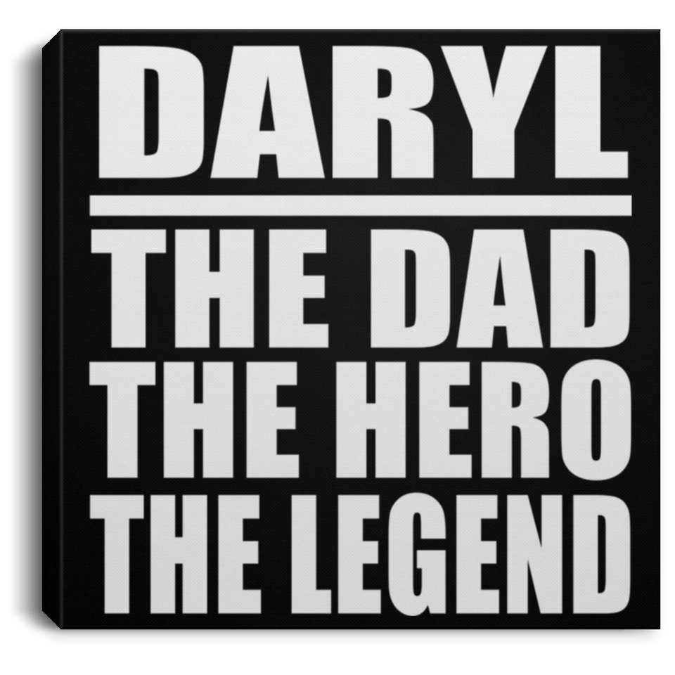 Daryl The Dad The Hero The Legend - Canvas Square