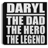 Daryl The Dad The Hero The Legend - Canvas Square