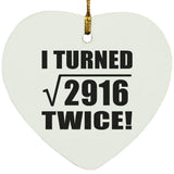 108th Birthday I Turned Square Root of 2916 Twice - Heart Ornament