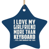 I Love My Girlfriend More Than Keyboard - Star Ornament