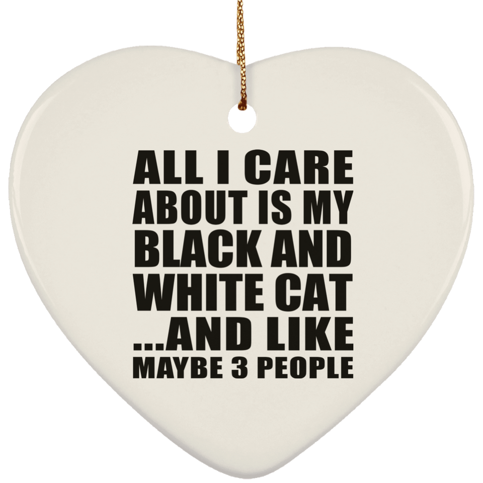 All I Care About Is My Black And White Cat - Heart Ornament