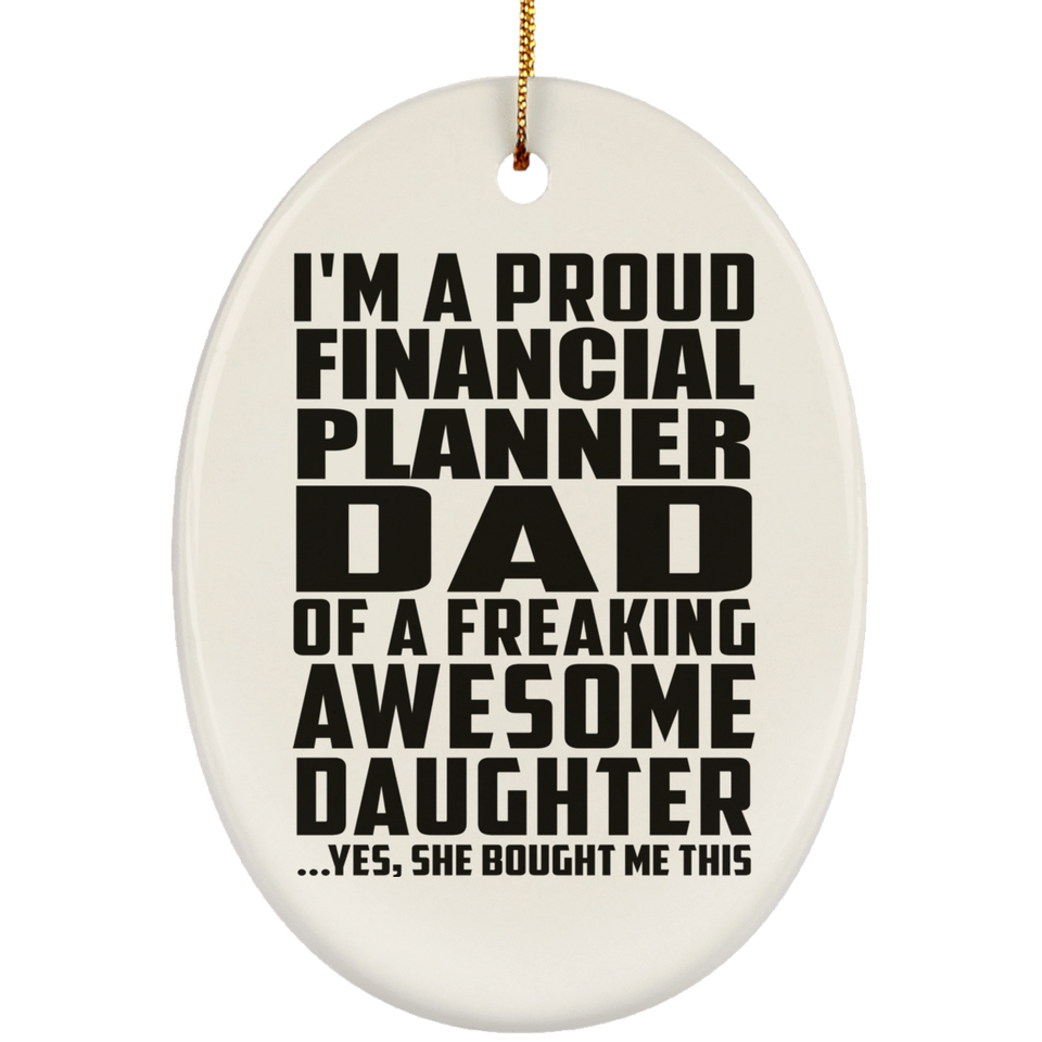 Proud Financial Planner Dad Of Awesome Daughter - Oval Ornament