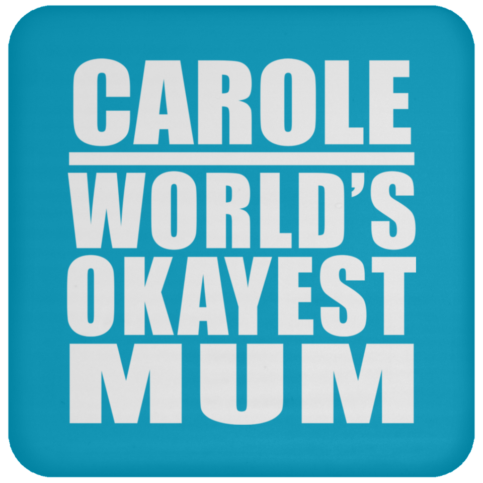 Carole World's Okayest Mum - Drink Coaster