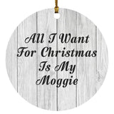 All I Want For Christmas Is My Moggie - Circle Ornament F